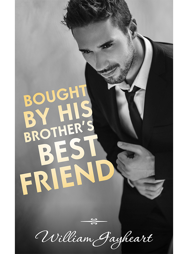 Bought by His Brother's Best Friend (The Bennett Brothers duology)