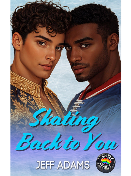 Skating Back to You: A Hockey Hearts & On Stage Crossover (ebook)