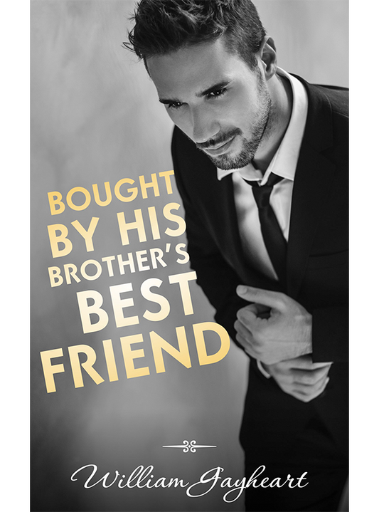 Bought by His Brother's Best Friend (The Bennett Brothers duology)