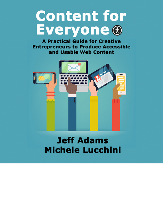 Content for Everyone: A Practical Guide for Creative Entrepreneurs to Produce Accessible and Usable Web Content (audiobook)